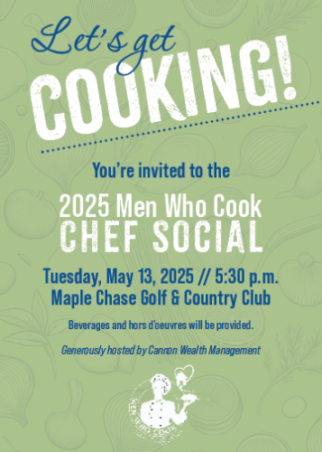 2025 Men Who Cook Chef Social Invitation Tuesday, May 13, 2025 //5:30 PM Maple Chase Golf & Country Club Refreshments will be provided